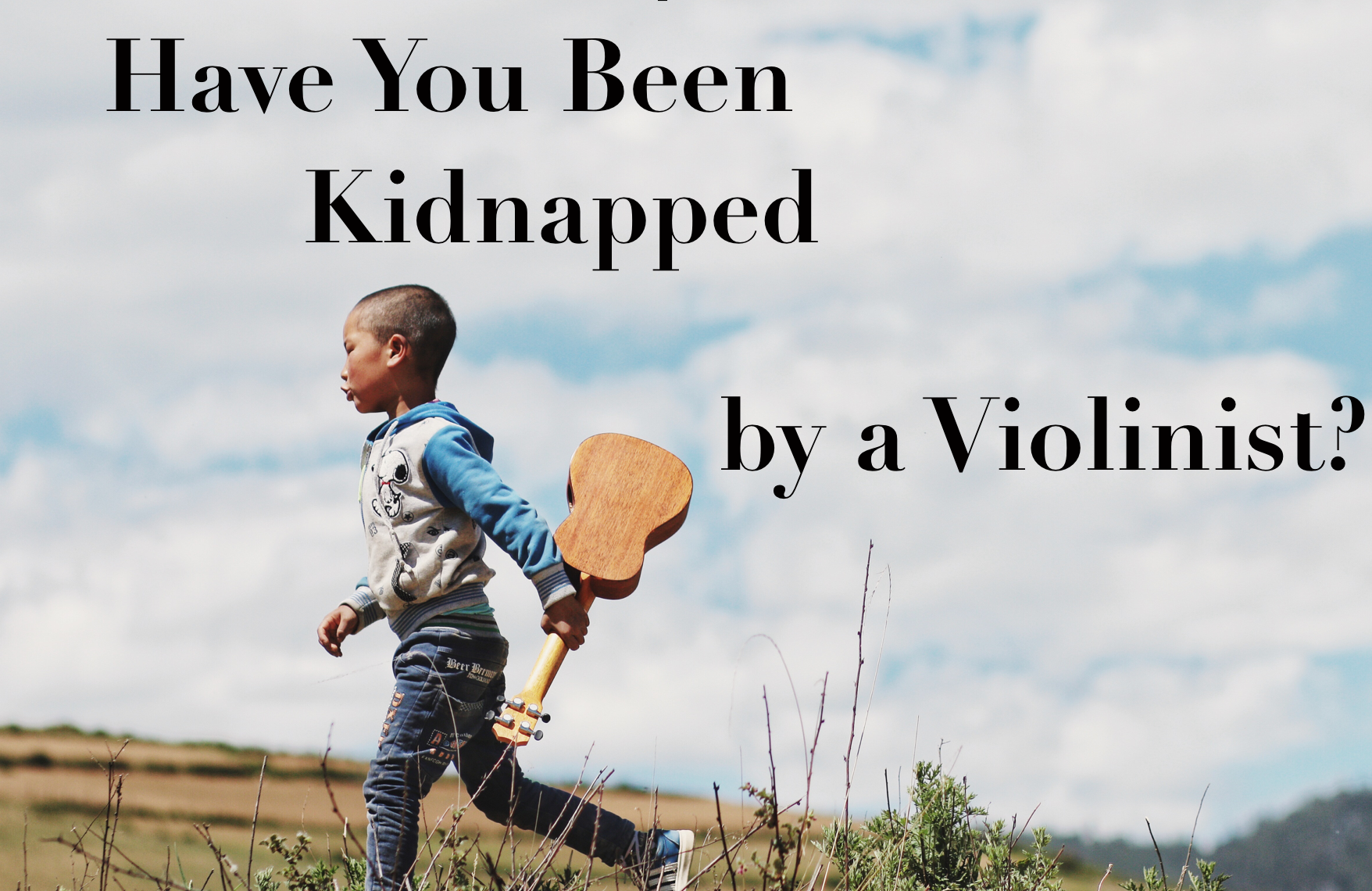 Featured image for “Have You Been Kidnapped by a Violinist?”